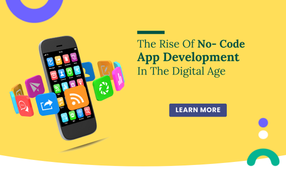 The Rise of No-Code App Development in the Digital Age